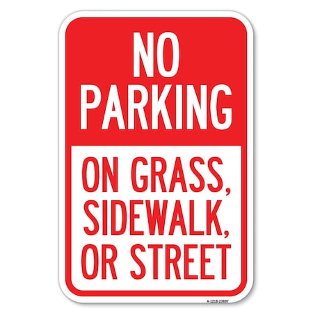 Signmission No Parking on Grass Sidewalk or Street Heavy-Gauge Aluminum Sign, 12" x 18", A-1218-23697 A-1218-23697